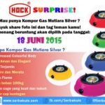 Kuis Hock Surprise Berhadiah 5 Kompor Gas Mutiara Silver