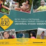 Kontes My Little Hero Hadiah Liburan ke Universal Studios Singapore