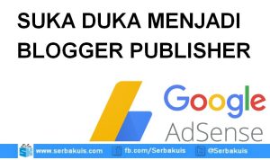 Suka Duka Bekerja Online Jadi Publisher Google Adsense