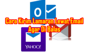 Cara Mengirim Lamaran Kerja Melalui E-mail Agar Di Balas