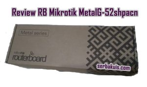 Review RB Mikrotik Metal G-52shpacn Untuk Hotspot Wifi