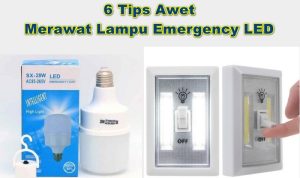 6 Tips Awet Merawat Lampu Emergency LED