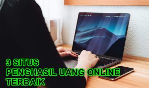 3 SITUS PENGHASIL UANG ONLINE TERBAIK [FREELANCER]