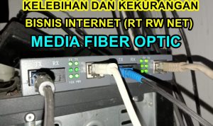 Kelebihan & Kekurangan RT RW Net Media Fiber Optic