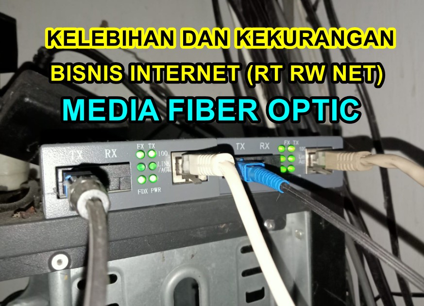 Kelebihan & Kekurangan RT RW Net Media Fiber Optic