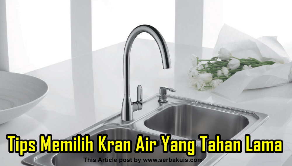 Tips Memilih Kran Air Yang Tahan Lama