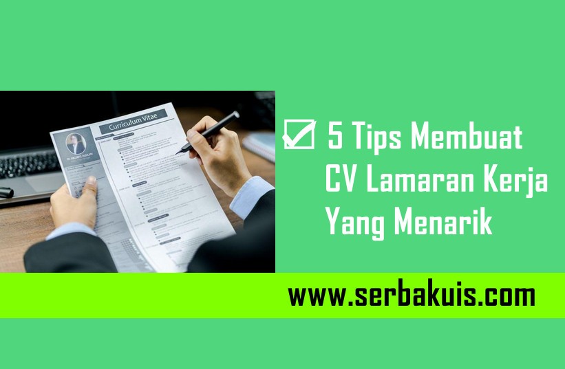 ☑ 5 Tips Membuat CV Lamaran Kerja yang Menarik