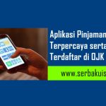 Aplikasi Pinjaman Online Terpercaya serta Resmi Terdaftar di OJK