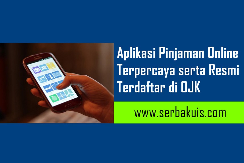 Aplikasi Pinjaman Online Terpercaya serta Resmi Terdaftar di OJK