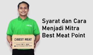 Begini Syarat dan Cara Jadi Mitra Best Meat Point yang Tepat!