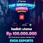 Tiktok The Greatest Gamer Berhadiah 100 Juta + Kontrak EVOS ESPORTS