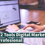 12 Tools Digital Marketing Profesional Yang Wajib Dimiliki