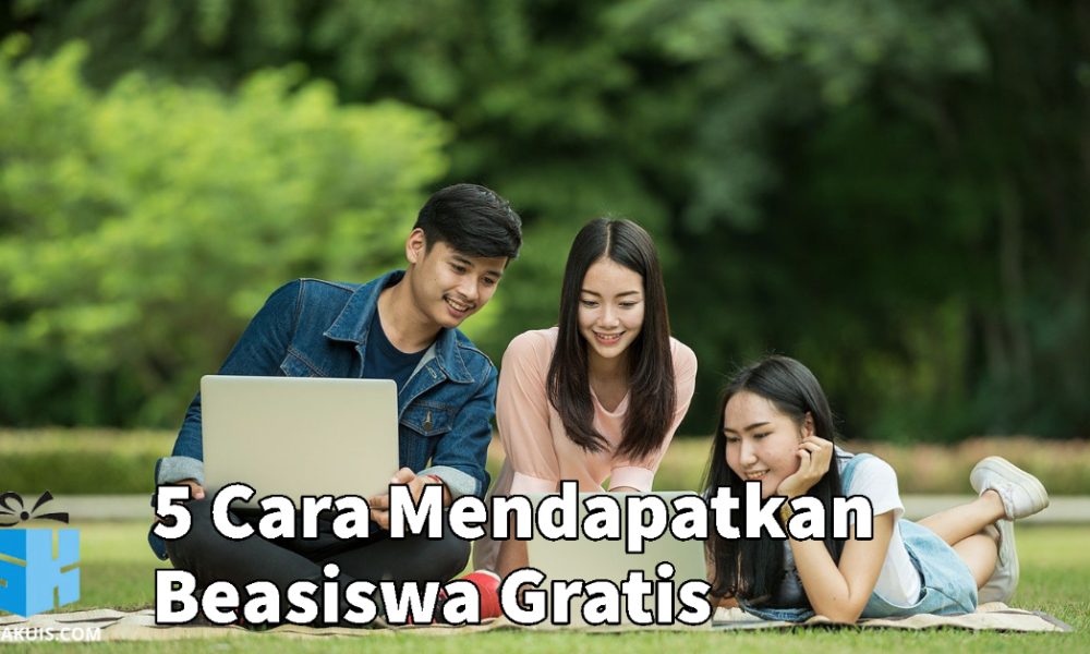 5 Cara Mendapatkan Beasiswa Gratis, Pasti Diterima!