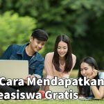 5 Cara Mendapatkan Beasiswa Gratis, Pasti Diterima!