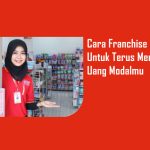 Berikut Cara Franchise Alfamart Untuk Terus Memutar Uang Modalmu