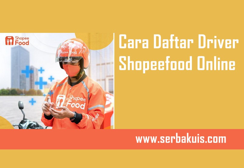 Cara Daftar Driver Shopeefood Online