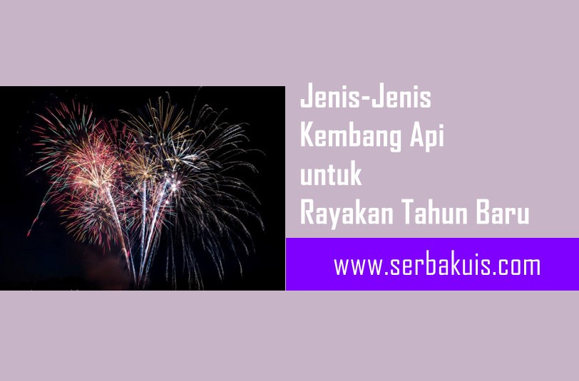 Jenis-Jenis Kembang Api untuk Rayakan Tahun Baru