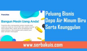 Peluang Bisnis Depo Air Minum Biru dan keunggulan untuk memulai sukses