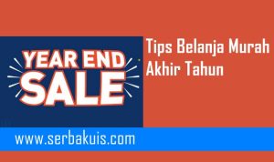 Cek Dulu! ✔ Tips Belanja Murah Akhir Tahun