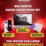 Lomba Big Rolls Menangnya Polls Grandprize Laptop ASUS ROG, HP, dll