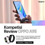 Lomba Review HP OPPO A95 Menangkan 10 Oppo Band Gratis