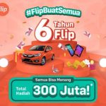 Undian 6 Tahun Flip Total Hadiah 300 Juta (Mobil, iPad Mini 6, Saldo, dll)