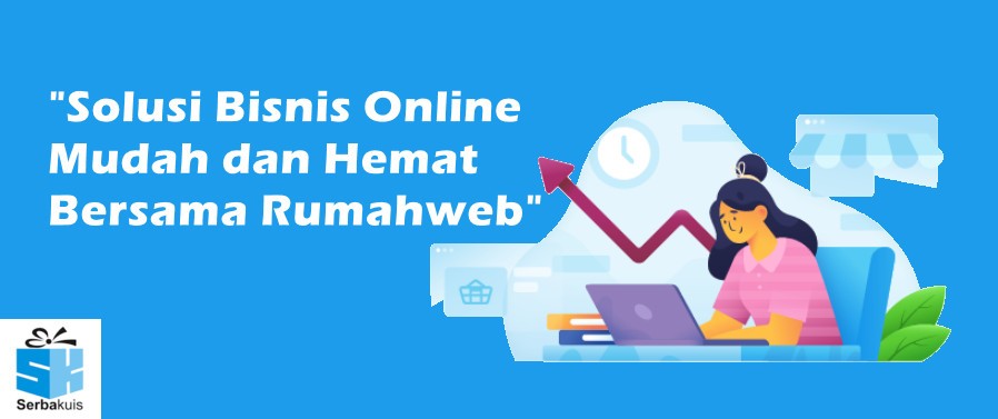 Solusi Bisnis Online Mudah dan Hemat Bersama Rumahweb