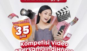 Lomba Video Bersama IndiHome Berhadiah Total 35 Juta Rupiah