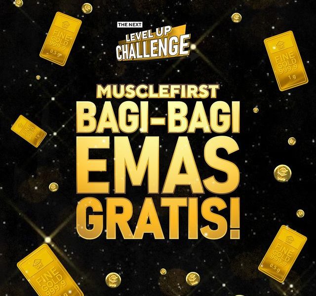 Lomba Video Level Up Muscle First Berhadiah 105 Logam Mulia