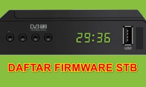 Daftar Firmware Untuk Upgrade STB DVB-T2