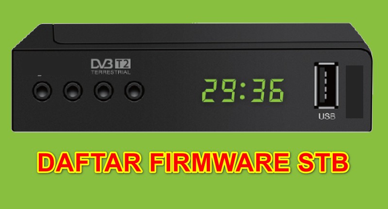 Daftar Firmware Untuk Upgrade STB DVB-T2