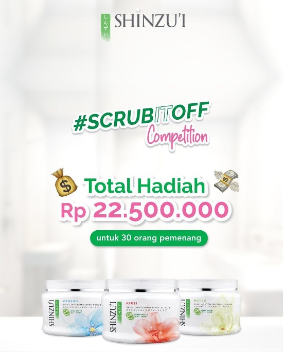 Shinzu'i Scrub It Off Competition Total Hadiah 22,5 Juta Rupiah