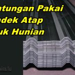 Keuntungan Pakai Spandek Atap Untuk Hunian