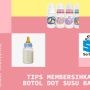 Tips Membersihkan Botol Dot Susu Bayi Secara Maksimal