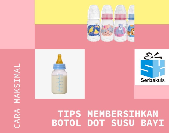 Tips Membersihkan Botol Dot Susu Bayi Secara Maksimal