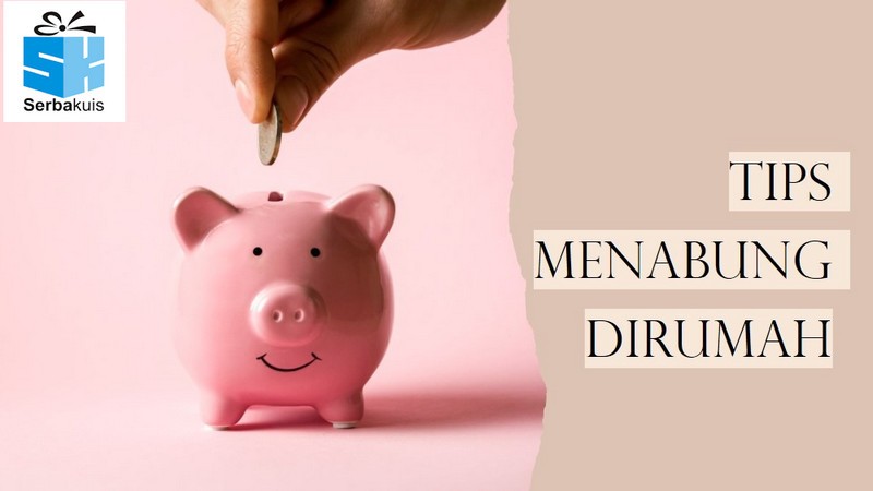 Tips Menabung Dirumah Agar Cepat Banyak