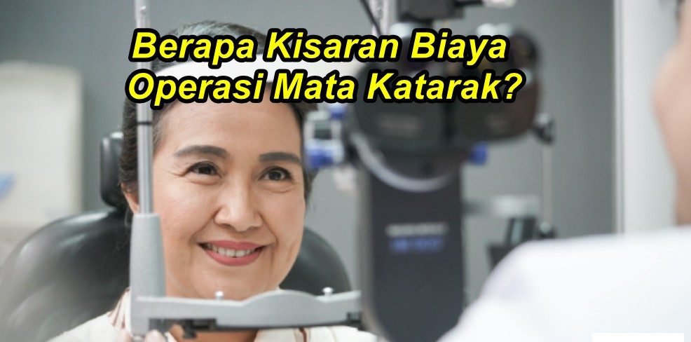 Berapa Kisaran Biaya Operasi Mata Katarak?