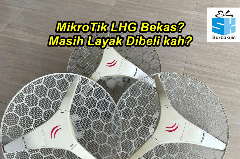 Apakah Aman Pakai MikroTik LHG Bekas?