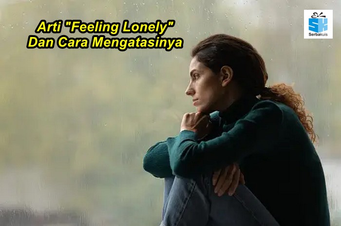 Feeling Lonely Artinya