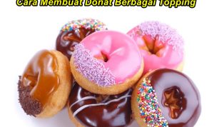 Takaran dan Cara Membuat Donat 16 pcs @ 30 Gram