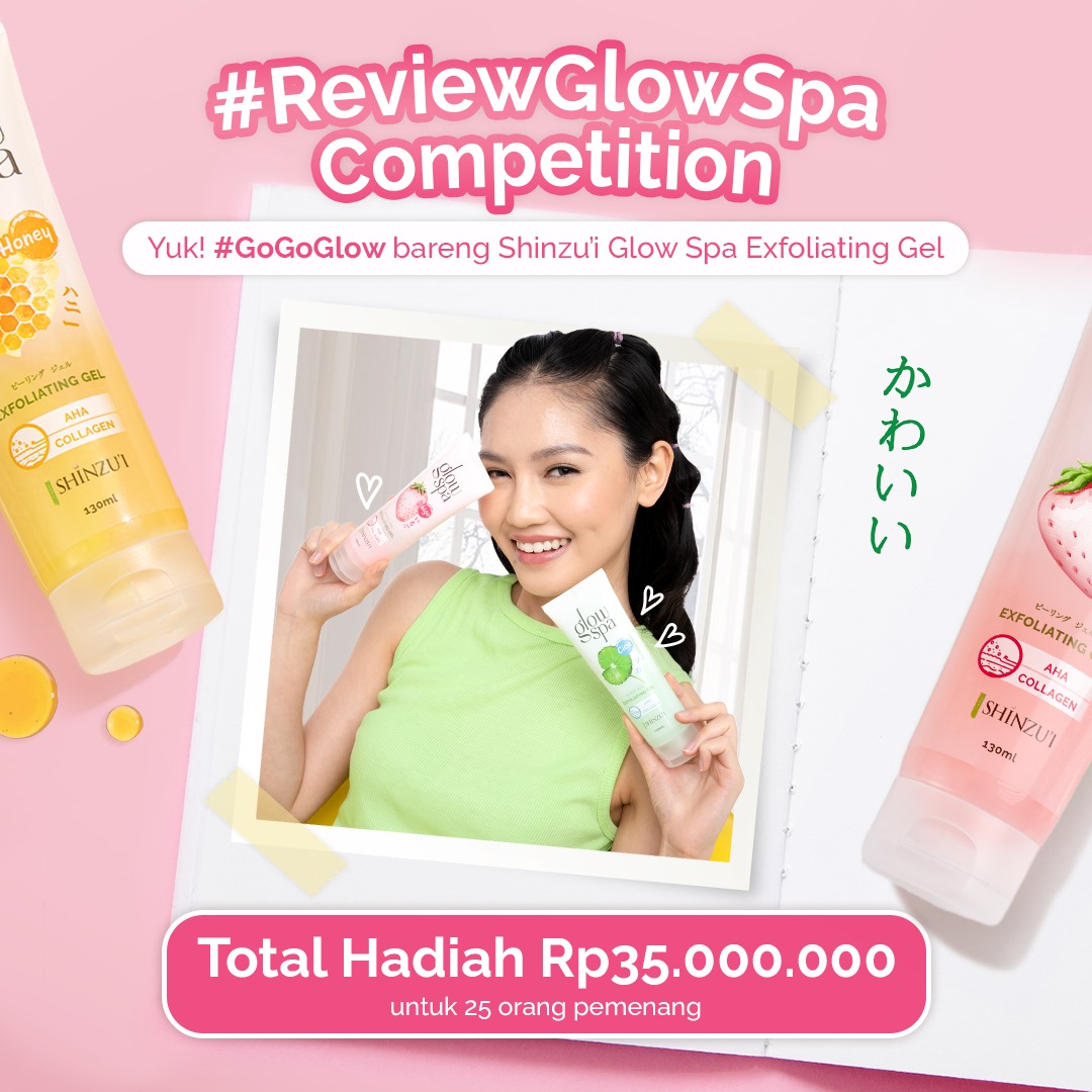 Lomba Review Shinzuí Glow Spa Total Hadiah 35 Juta Rupiah