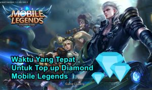 Waktu Yang Tepat Untuk Top up Diamond Mobile Legends