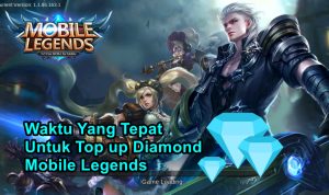 Waktu Yang Tepat Untuk Top up Diamond Mobile Legends