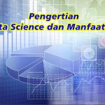 Apa Itu Data Science dan Manfaatnya