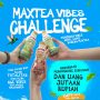 Lomba Video MaxTea Vibes Berhadiah Total Uang 5 Juta