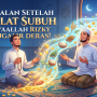 5 Amalan Setelah Sholat Subuh InsyaAllah Rizky Mengalir Deras!